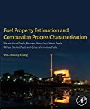 Book Fuel Property Estimation and Combustion Process Characterization: Conventional Fuels, Biomass, Biocarbon, Waste Fuels, Refuse Derived Fuel, and Other Alternative Fuels free
