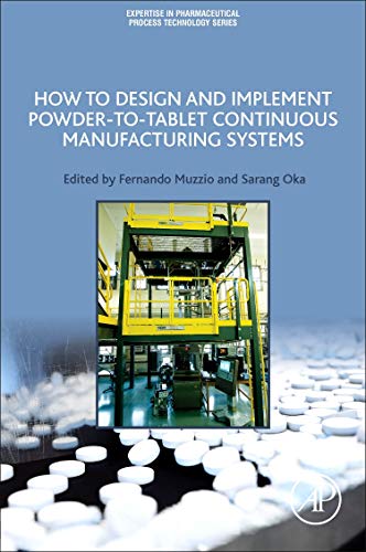 Book How to Design and Implement Powder-to-Tablet Continuous Manufacturing Systems (Expertise in Pharmaceutical Process Technology) free