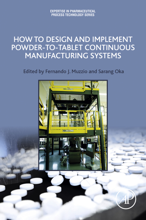 Book How to Design and Implement Powder-to-Tablet Continuous Manufacturing Systems (Expertise in Pharmaceutical Process Technology) free