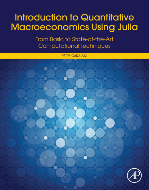 Book Introduction to Quantitative Macroeconomics Using Julia: From Basic to State-of-the-Art Computational Techniques free