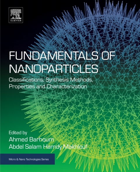 Book Fundamentals of Nanoparticles: Classifications, Synthesis Methods, Properties and Characterization (Micro and Nano Technologies) free
