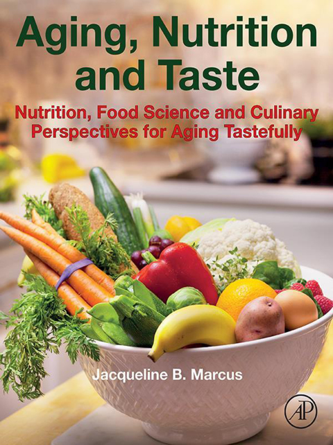 Book Aging, Nutrition and Taste: Nutrition, Food Science and Culinary Perspectives for Aging Tastefully free