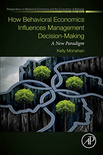 Book How Behavioral Economics Influences Management Decision-Making: A New Paradigm (Perspectives in Behavioral Economics and the Economics of Behavior) free