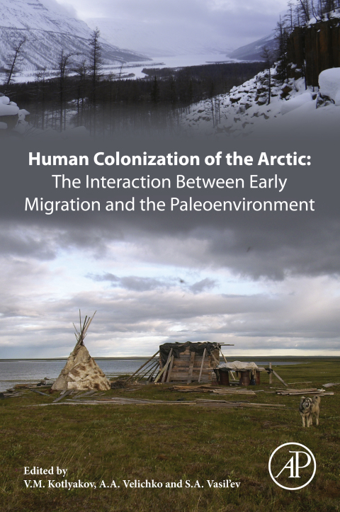 Book Human Colonization of the Arctic: The Interaction Between Early Migration and the Paleoenvironment free