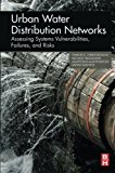 Book Urban Water Distribution Networks: Assessing Systems Vulnerabilities, Failures, and Risks free