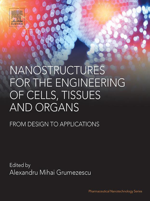 Book Nanostructures for the Engineering of Cells, Tissues and Organs: From Design to Applications (Pharmaceutical Nanotechnology) free