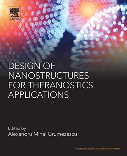 Book Design of Nanostructures for Theranostics Applications (Pharmaceutical Nanotechnology) free