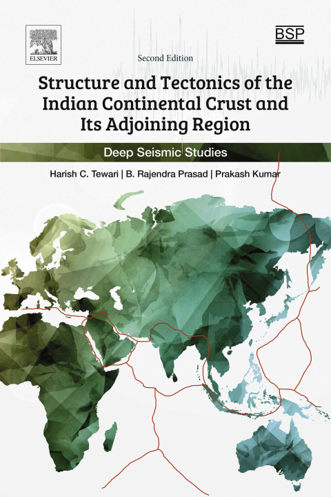 Book Structure and Tectonics of the Indian Continental Crust and Its Adjoining Region: Deep Seismic Studies free