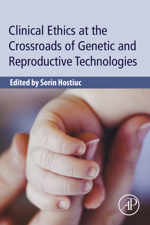 Book Clinical Ethics at the Crossroads of Genetic and Reproductive Technologies free