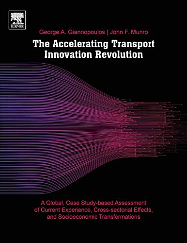 Book The Accelerating Transport Innovation Revolution: A Global, Case Study-Based Assessment of Current Experience, Cross-Sectorial Effects, and Socioeconomic Transformations free