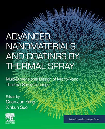 Book Advanced Nanomaterials and Coatings by Thermal Spray: Multi-Dimensional Design of Micro-Nano Thermal Spray Coatings (Micro and Nano Technologies) free