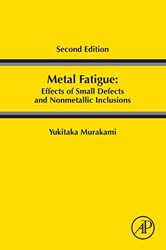 Book Metal Fatigue: Effects of Small Defects and Nonmetallic Inclusions free