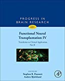 Book Functional Neural Transplantation IV: Translation to Clinical Application, Part B (Volume 231) (Progress in Brain Research, Volume 231) free