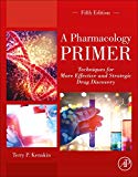 Book A Pharmacology Primer: Techniques for More Effective and Strategic Drug Discovery free