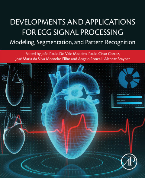 Book Developments and Applications for ECG Signal Processing: Modeling, Segmentation, and Pattern Recognition free