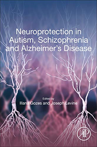 Book Neuroprotection in Autism, Schizophrenia and Alzheimer's disease free