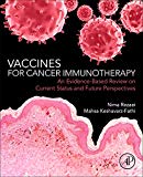 Book Vaccines for Cancer Immunotherapy: An Evidence-Based Review on Current Status and Future Perspectives free