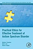 Book Practical Ethics for Effective Treatment of Autism Spectrum Disorder (Critical Specialties in Treating Autism and other Behavioral Challenges) free