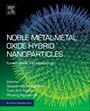 Book Noble Metal-Metal Oxide Hybrid Nanoparticles: Fundamentals and Applications (Micro and Nano Technologies) free