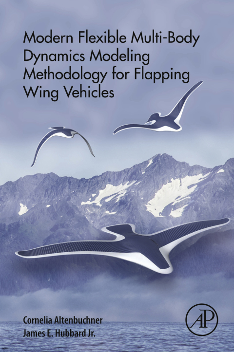 Book Modern Flexible Multi-Body Dynamics Modeling Methodology for Flapping Wing Vehicles free