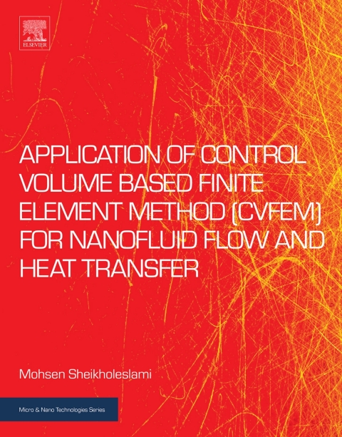 Book Application of Control Volume Based Finite Element Method (CVFEM) for Nanofluid Flow and Heat Transfer free
