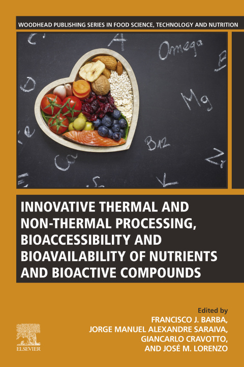 Book Innovative Thermal and Non-Thermal Processing, Bioaccessibility and Bioavailability of Nutrients and Bioactive Compounds free