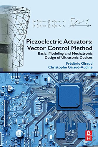 Book Piezoelectric Actuators: Vector Control Method: Basic, Modeling and Mechatronic Design of Ultrasonic Devices free