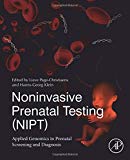 Book Noninvasive Prenatal Testing (NIPT): Applied Genomics in Prenatal Screening and Diagnosis free