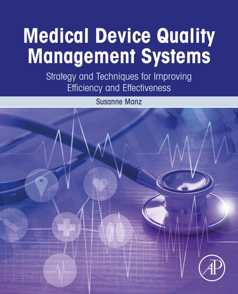 Book Medical Device Quality Management Systems: Strategy and Techniques for Improving Efficiency and Effectiveness free