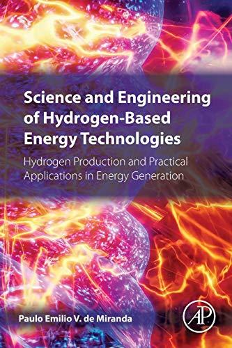 Book Science and Engineering of Hydrogen-Based Energy Technologies: Hydrogen Production and Practical Applications in Energy Generation free