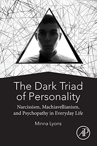 Book The Dark Triad of Personality: Narcissism, Machiavellianism, and Psychopathy in Everyday Life free