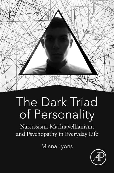 Book The Dark Triad of Personality: Narcissism, Machiavellianism, and Psychopathy in Everyday Life free