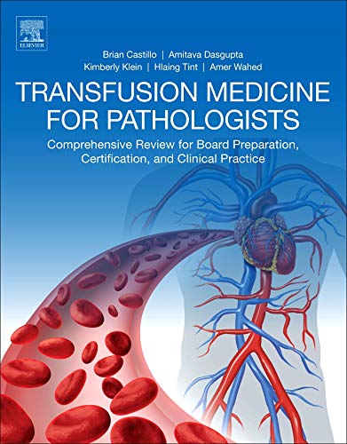 Book Transfusion Medicine for Pathologists: A Comprehensive Review for Board Preparation, Certification, and Clinical Practice free