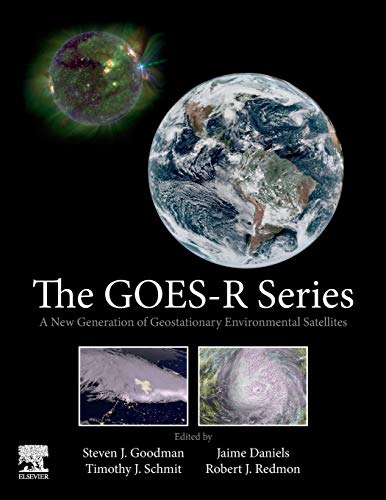 Book The GOES-R Series: A New Generation of Geostationary Environmental Satellites free