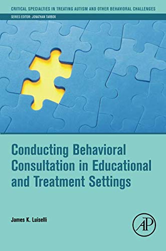 Book Conducting Behavioral Consultation in Educational and Treatment Settings (Critical Specialties in Treating Autism and other Behavioral Challenges) free
