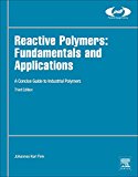 Book Reactive Polymers: Fundamentals and Applications: A Concise Guide to Industrial Polymers (Plastics Design Library) free