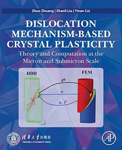Book Dislocation Mechanism-Based Crystal Plasticity: Theory and Computation at the Micron and Submicron Scale free