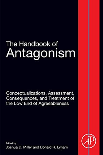 Book The Handbook of Antagonism: Conceptualizations, Assessment, Consequences, and Treatment of the Low End of Agreeableness free
