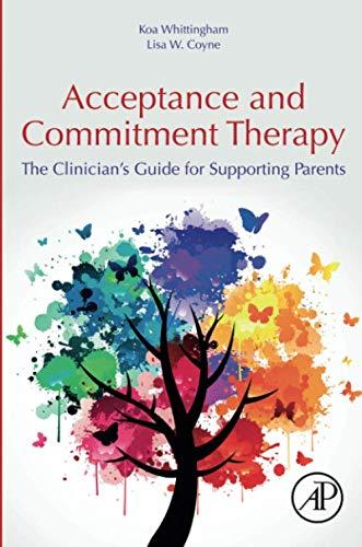 Book Acceptance and Commitment Therapy: The Clinician's Guide for Supporting Parents free