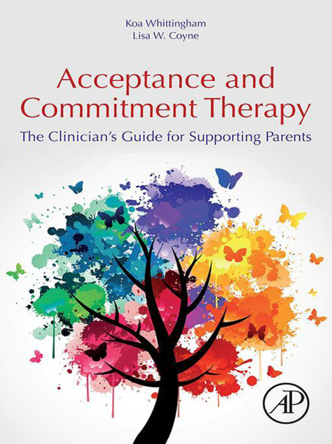 Book Acceptance and Commitment Therapy: The Clinician's Guide for Supporting Parents free