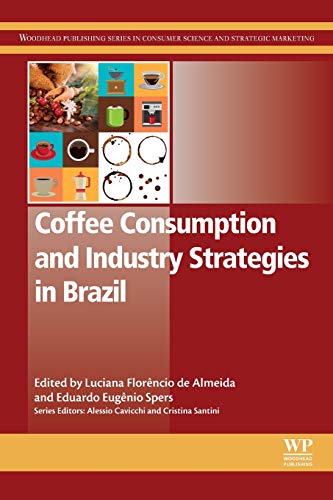 Book Coffee Consumption and Industry Strategies in Brazil: A Volume in the Consumer Science and Strategic Marketing Series (Woodhead Publishing Series in Consumer Science and Strategic Marketing) free