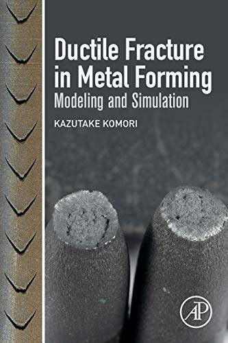 Book Ductile Fracture in Metal Forming: Modeling and Simulation free