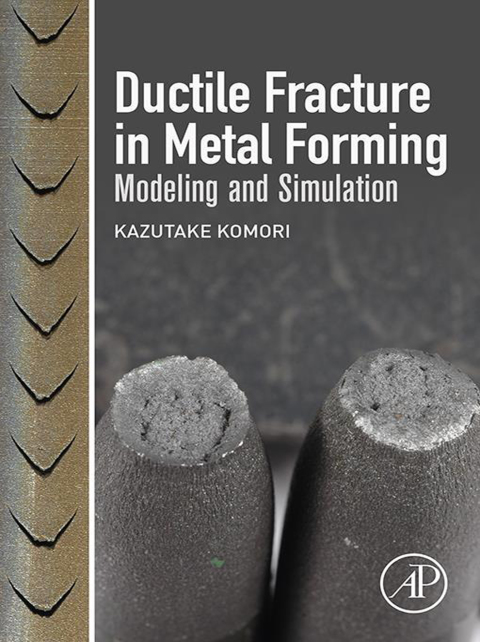 Book Ductile Fracture in Metal Forming: Modeling and Simulation free