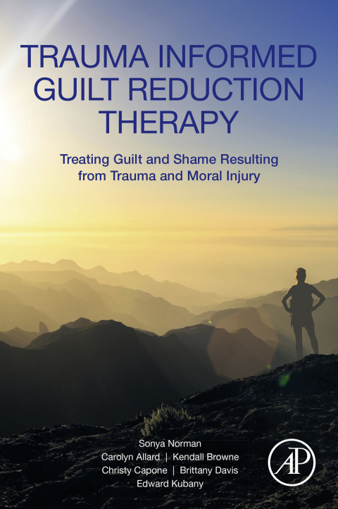 Book Trauma Informed Guilt Reduction Therapy: Treating Guilt and Shame Resulting from Trauma and Moral Injury free