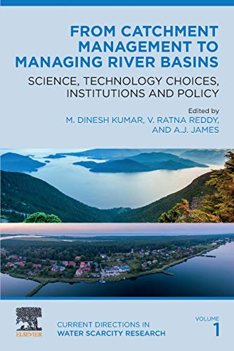 Book From Catchment Management to Managing River Basins: Science, Technology Choices, Institutions and Policy (Volume 1) (Current Directions in Water Scarcity Research, Volume 1) free