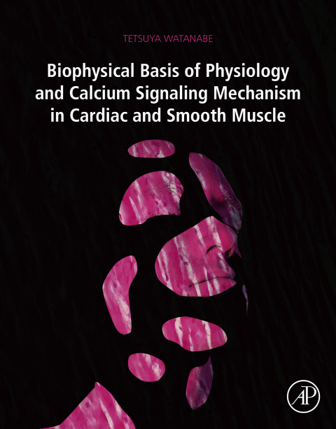 Book Biophysical Basis of Physiology and Calcium Signaling Mechanism in Cardiac and Smooth Muscle free