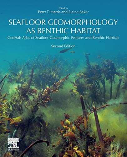 Book Seafloor Geomorphology as Benthic Habitat: GeoHab Atlas of Seafloor Geomorphic Features and Benthic Habitats free