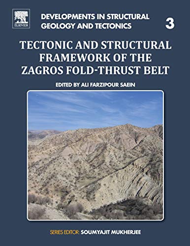 Book Tectonic and Structural Framework of the Zagros Fold-Thrust Belt (Volume 3) (Developments in Structural Geology and Tectonics, Volume 3) free