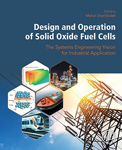 Book Design and Operation of Solid Oxide Fuel Cells: The Systems Engineering Vision for Industrial Application (Woodhead Publishing Energy) free