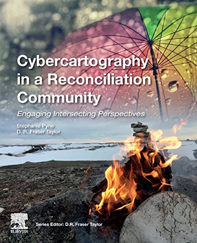 Book Cybercartography in a Reconciliation Community: Engaging Intersecting Perspectives (Volume 8) (Modern Cartography Series, Volume 8) free